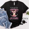 Telling You I'm Not a Chihuahua My Mom Said I'm a Baby T-Shirt