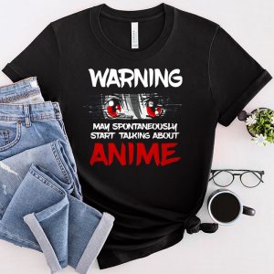 Anime T Shirts Warning May Spontaneously Start Talking About Anime T-Shirt 2