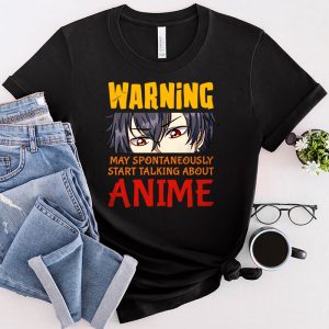 Anime T Shirts Warning May Spontaneously Start Talking About Anime T-Shirt 3