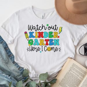 First Day Of Kindergarten Shirt Here I Come Back To School T-Shirt 3 3 Watch Out Kindergarten Here I Come Kinder Back To School T Shirt 3 2