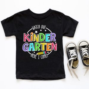 First Day Of Kindergarten Shirt Here I Come Back To School T-Shirt 2 6 Watch Out Kindergarten Here I Come Kinder Back To School T Shirt 6 1