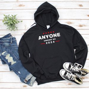 Anyone Under 80 2024 FUNNY Hoodie 2 2