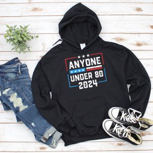 Anyone Under 80 2024 FUNNY Hoodie 2 3