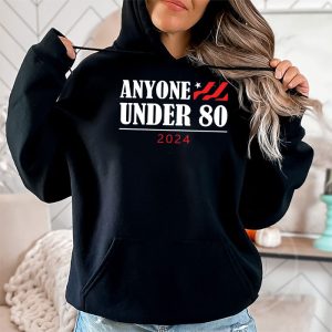 Anyone Under 80 2024 FUNNY Hoodie 2 4