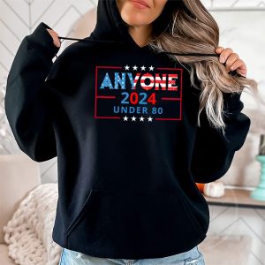 Anyone Under 80 2024 FUNNY Hoodie 2 5