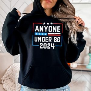 Anyone Under 80 2024 FUNNY Hoodie 2 7