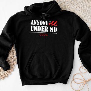 Anyone Under 80 2024 FUNNY Hoodie 3