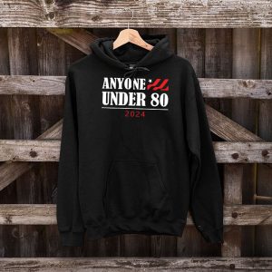 Anyone Under 80 2024 FUNNY Hoodie 4