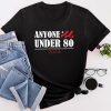 Anyone Under 80 2024 Funny T-Shirt