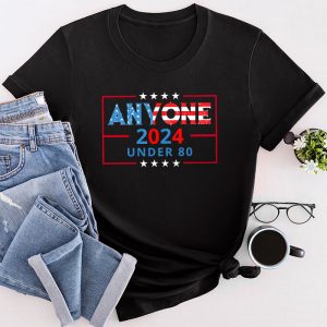 Anyone Under 80 2024 Funny T-Shirt