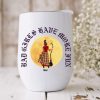 Bad Girls Have More Fun Wine Tumbler