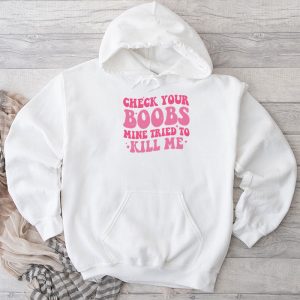 Breast Cancer Awareness Shirt Check Your Boobs Survivor Gift Hoodie