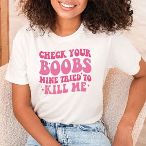 Breast Cancer Awareness Shirt Check Your Boobs Survivor Gift T Shirt 2 4