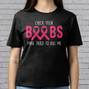 Breast Cancer Awareness Shirt Check Your Boobs Survivor Gift T Shirt 3