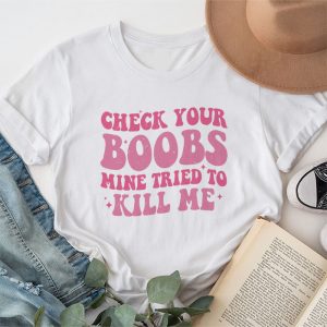 Breast Cancer Awareness Shirt Check Your Boobs Survivor Gift T-Shirt