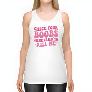 Breast Cancer Awareness Shirt Check Your Boobs Survivor Gift Tank Top 2 4