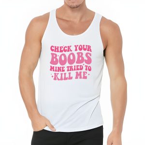 Breast Cancer Awareness Shirt Check Your Boobs Survivor Gift Tank Top 3 4