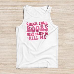 Breast Cancer Awareness Shirts Check Your Boobs Survivor Perfect Gift Tank Top 5