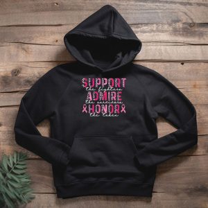 Breast Cancer Support Admire Honor Breast Cancer Awareness Hoodie 5 2