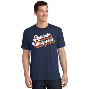 Butthole Whisperer Sarcastic Jokes Retro Unisex T Shirt For Adult Kids 1