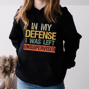 Cool Funny tee In My Defense I Was Left Unsupervised Hoodie 3 2