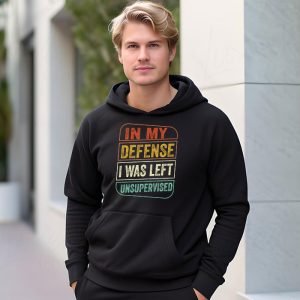 Cool Funny tee In My Defense I Was Left Unsupervised Hoodie 3 6