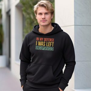 Cool Funny tee In My Defense I Was Left Unsupervised Hoodie 3 8