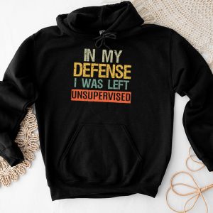 Cool Funny tee In My Defense I Was Left Unsupervised Hoodie 4 2