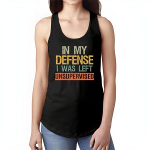 Cool Funny tee In My Defense I Was Left Unsupervised Tank Top 1 2
