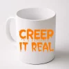 Creep It Real Coffee Mug