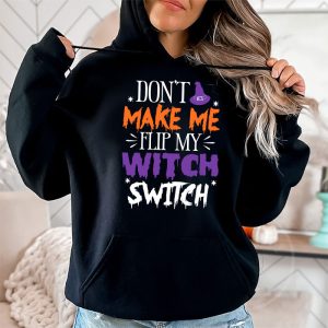 Dont Make Me Flip My Witch Switch Halloween Hoodie 2 1