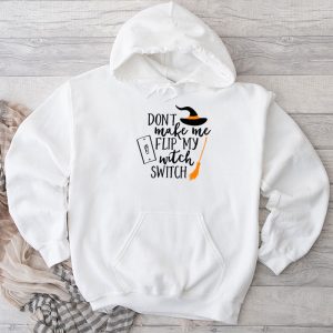Funny Halloween Shirts Don’t Make Me Flip My Witch Switch Hoodie 1