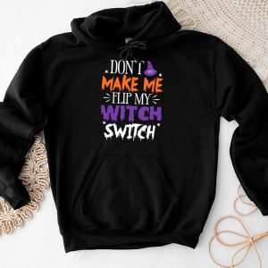 Funny Halloween Shirts Don’t Make Me Flip My Witch Switch Hoodie 2