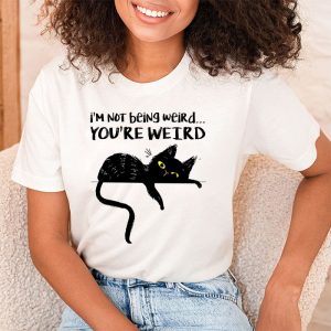 Funny Cat Meme IM Not Being Weird YouRe Weird Cat Dad Mom T Shirt 2 5