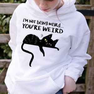 Funny Cat Meme Im Not Being Weird Youre Weird Cat Dad Mom Hoodie 2 1