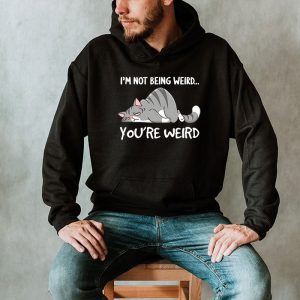 Funny Cat Meme Im Not Being Weird Youre Weird Cat Dad Mom Hoodie 2 3