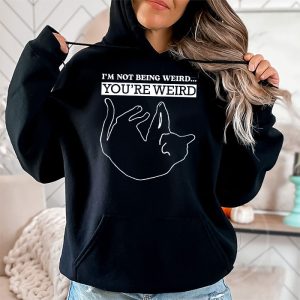 Funny Cat Meme Im Not Being Weird Youre Weird Cat Dad Mom Hoodie 2 6