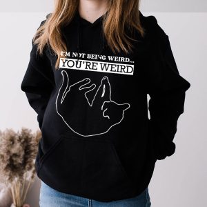 Funny Cat Meme Im Not Being Weird Youre Weird Cat Dad Mom Hoodie 3 2