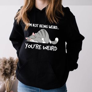 Funny Cat Meme Im Not Being Weird Youre Weird Cat Dad Mom Hoodie 3 3