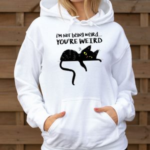 Funny Cat Meme Im Not Being Weird Youre Weird Cat Dad Mom Hoodie 3 5