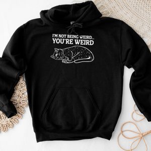 Funny Cat Meme Im Not Being Weird Youre Weird Cat Dad Mom Hoodie 4