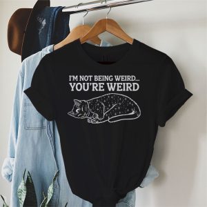 Funny Cat Meme Im Not Being Weird Youre Weird Cat Dad Mom T Shirt 3