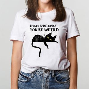 Funny Cat Meme Im Not Being Weird Youre Weird Cat Dad Mom T Shirt 7 1