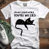 Funny Cat Meme I'm Not Being Weird You're Weird Cat Dad Mom T-Shirt
