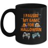 Gaming I Paused My Game For Halloween Funny Gamer Boys Ceramic Mug
