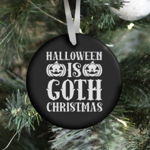 Halloween Is Goth Christmas Ornament