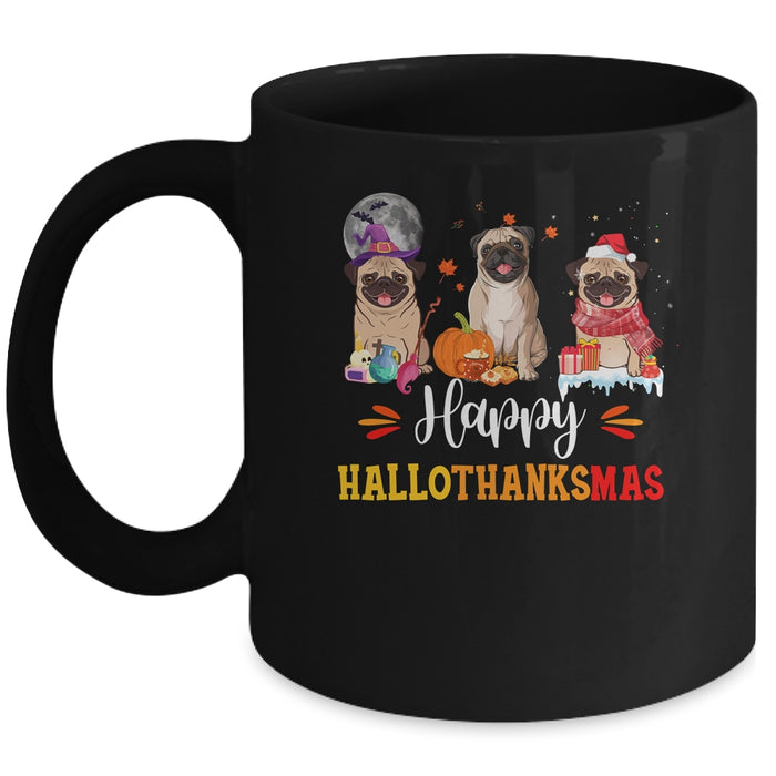 Happy Hallothanksmas Cute Pug Xmas Thanksgiving Halloween Ceramic Mug