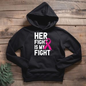 Her Fight Is My Fight Breast Cancer Awareness Family Support Hoodie 2 1