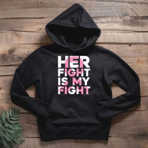 Her Fight Is My Fight Breast Cancer Awareness Family Support Hoodie 2 3