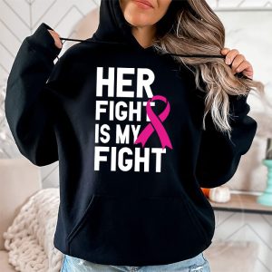 Her Fight Is My Fight Breast Cancer Awareness Family Support Hoodie 2 6